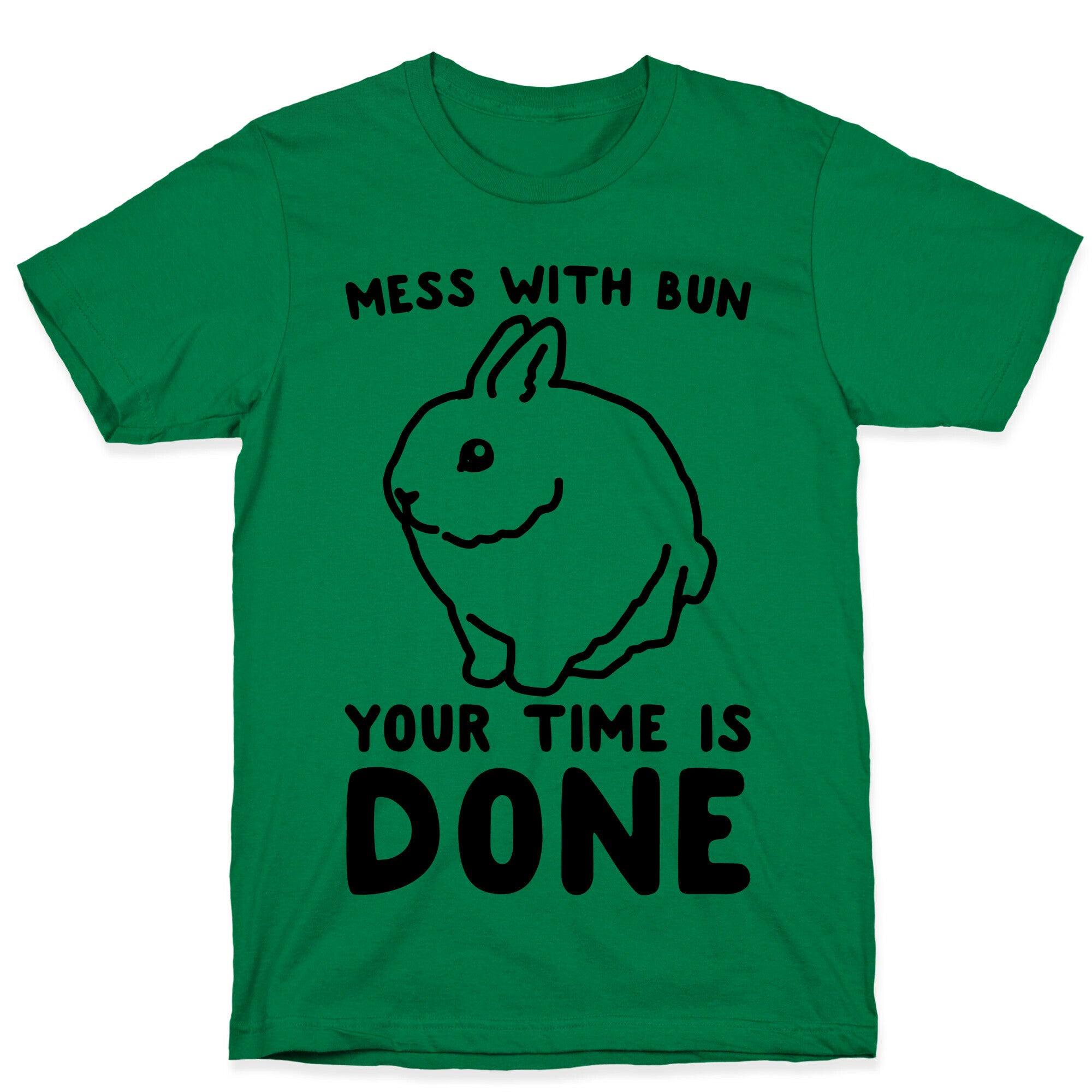 Mess With Bun Your Time Is Done T-Shirt